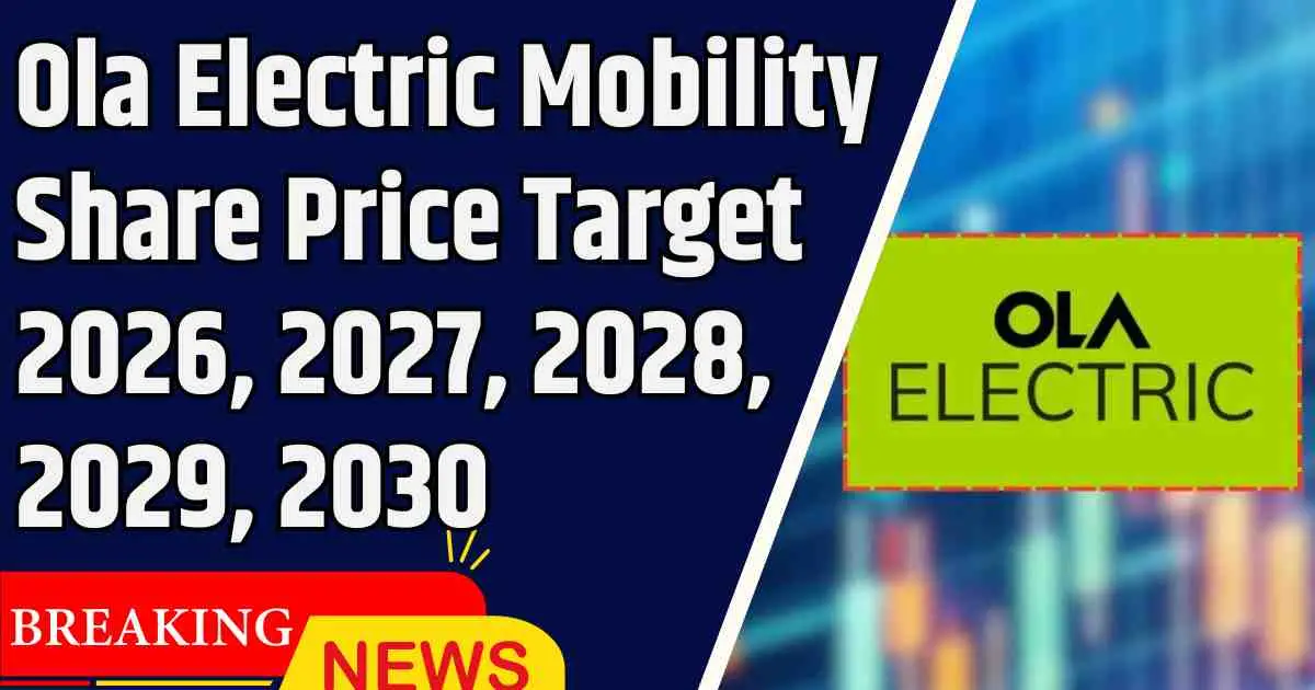 Ola Electric Mobility Share Price Target 2026, 2027, 2028, 2029, 2030
