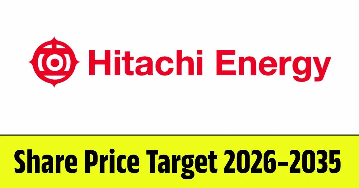 Hitachi Energy Share Price Target 2026, 2028, 2030, 2032, 2034, 2035…